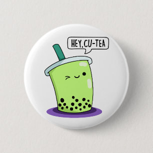 Hey Cu-Tea Funny Boba Tea Pun Button