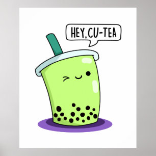 Hey Cu-Tea Funny Boba Tea Pun Poster