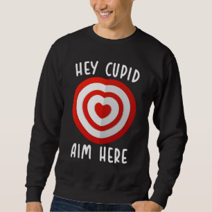 Hey Cupid Aim Hier Funny Valentine's Day Liebe Sweatshirt