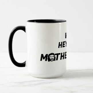 Hey, da Motherf*ckers Tasse