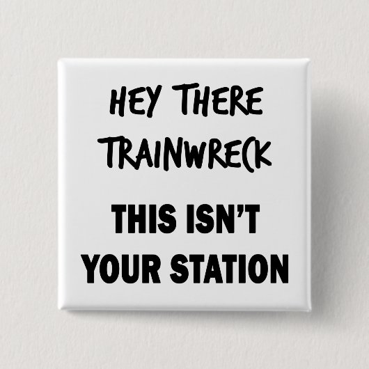 Hey Da Trainwreck Button (Vorderseite)