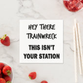 Hey Da Trainwreck Serviette (Beispiel)