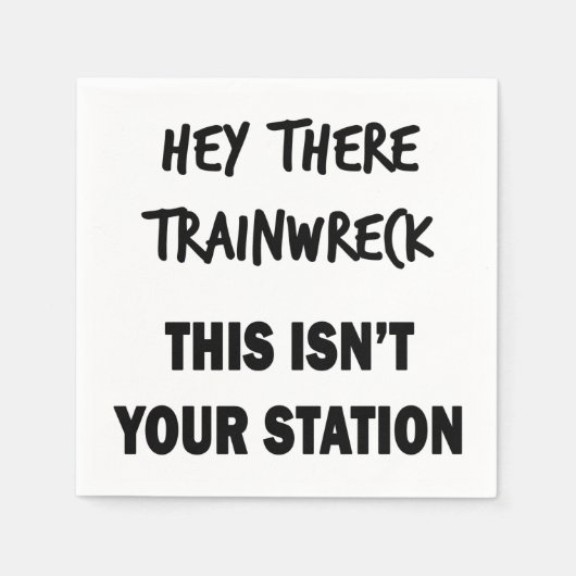 Hey Da Trainwreck Serviette (Vorderseite)