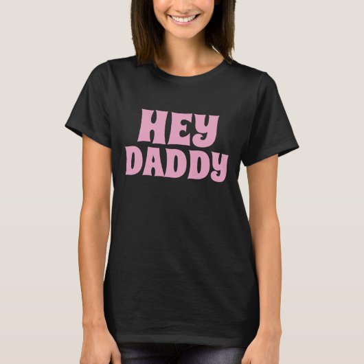 HEY DADDY LADIES T - SHIRT (Vorderseite)