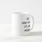 Hey Don’t Panic It’s Just Monday Funny Kaffeetasse (VorderseiteRechts)
