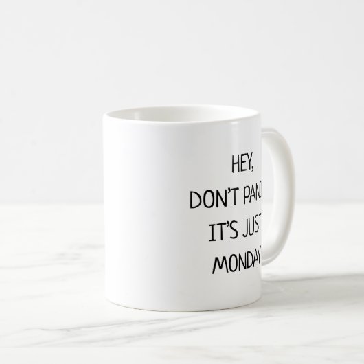 Hey Don’t Panic It’s Just Monday Funny Kaffeetasse (VorderseiteRechts)