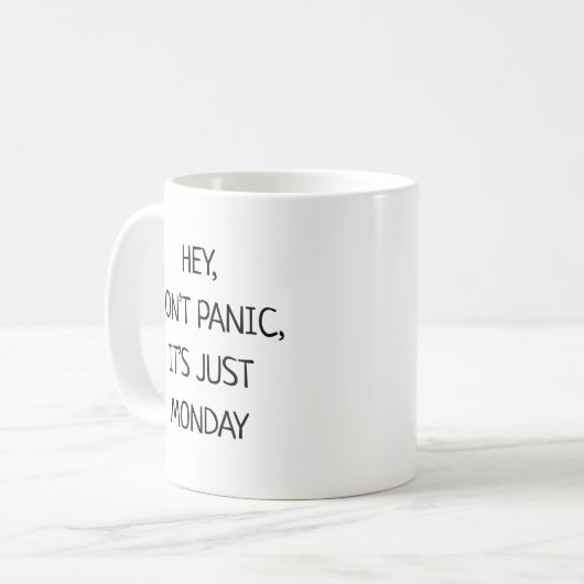 Hey Don’t Panic It’s Just Monday Funny Kaffeetasse (Vorderseite Links)