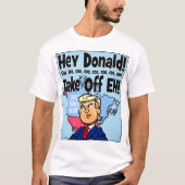 Hey Donald! Zieh ab! T-Shirt (Vorderseite)