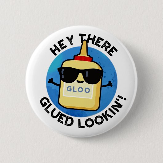 Hey, dort geklebt Lookin Funny Glue Pub Button (Vorderseite)