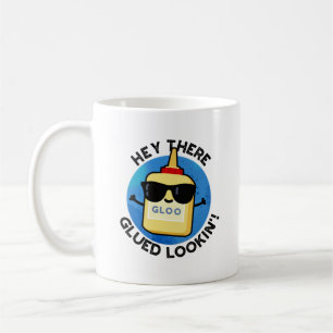 Hey, dort geklebt Lookin Funny Glue Pub Kaffeetasse