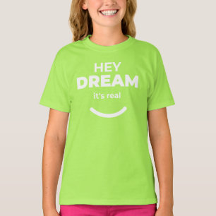 Hey Dream Es Ist Echt Limegrünes Kinder Motivation T-Shirt