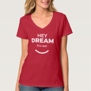 Hey Dream It's Real Bold & Playful Aussage T-Shirt