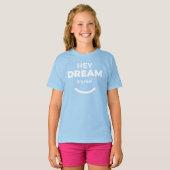 Hey Dream It's Real Light Blue Motivierend T-Shirt (Vorne ganz)