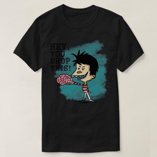 Hey, du fällst dein Gehirn T-Shirt (Design vorne)