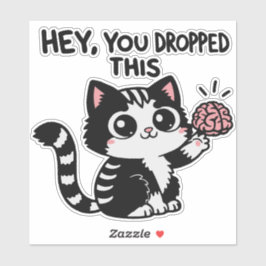 Hey, du hast dein Gehirn fallenlassen Aufkleber