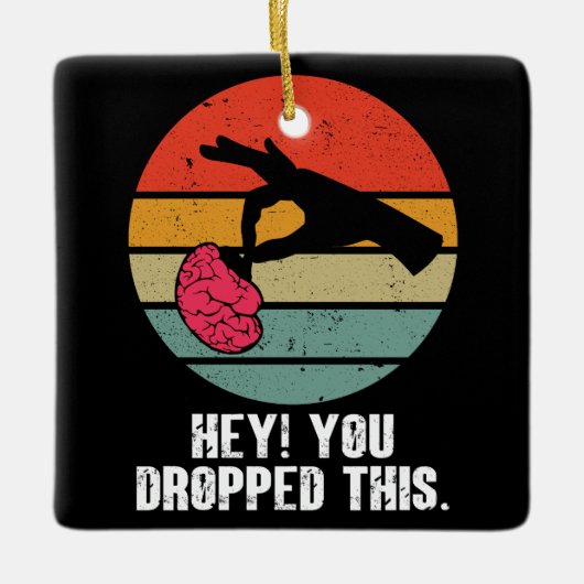 Hey, du hast diesen Brain Funny Meme Joke Retro fa Keramikornament (Vorderseite)