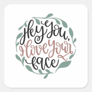 Hey du, ich Liebe dir das Gesicht. Quadratischer Aufkleber