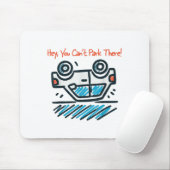 Hey, du kannst dort nicht parken! mousepad (Mit Mouse)