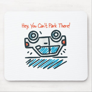 Hey, du kannst dort nicht parken! mousepad