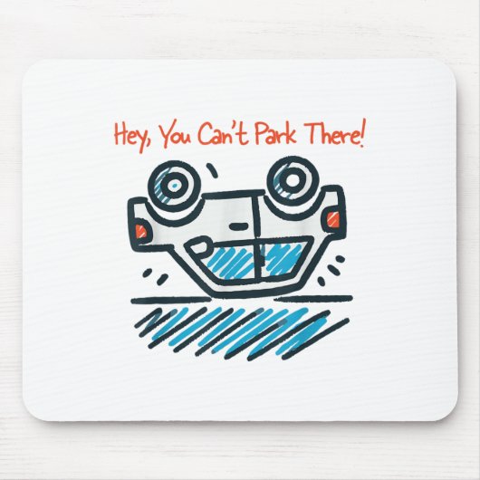 Hey, du kannst dort nicht parken! mousepad (Vorne)