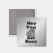 Hey, du wirst beschäftigt Funny Magnet (Vorderseite/Rückseite)