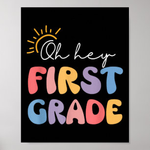 Hey, First Grade Teacher Student 1st Grad Back Poster