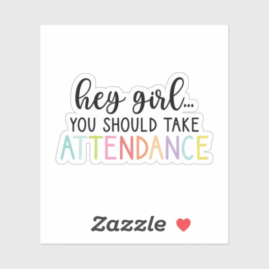 Hey Girl, du solltest anwesend sein, Teacher Gesch Aufkleber (Blatt)
