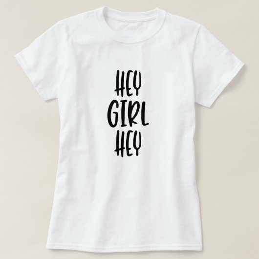 hey girl hey T-Shirt (Design vorne)