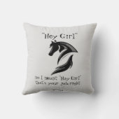 Hey Girl, ich meinte Hay Girl, das ist dein Job. Kissen (Rückseite)