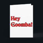 Hey Goomba! Feiertagskarte<br><div class="desc">This is a great way to show your Italian pride. Great for a t-shirt or t-shirts,  aprons,  buttons,  magnets and more... .  Great gift for any occasion especially Christmas,  birthdays,  Mother's Day,  Father's Day and everyday. Hey Goomba!</div>