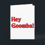 Hey Goomba! Feiertagskarte<br><div class="desc">This is a great way to show your Italian pride. Great for a t-shirt or t-shirts,  aprons,  buttons,  magnets and more... .  Great gift for any occasion especially Christmas,  birthdays,  Mother's Day,  Father's Day and everyday. Hey Goomba!</div>