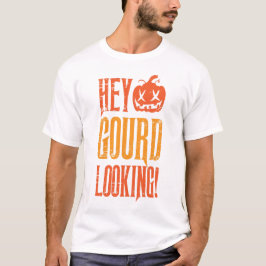 Hey Gourd-Looking Halloween-T - Shirt