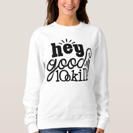 Hey guter Blick Typografisches Zitat Kunst Design Sweatshirt (Vorderseite)