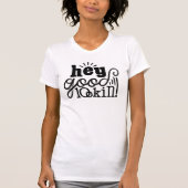 Hey guter Blick Typografisches Zitat Kunst Design T-Shirt (Vorderseite)