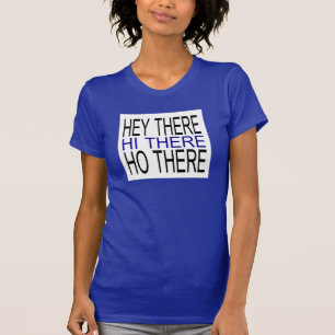 Hey, hallo da, wie es gibt, einfache Dame T-Shirt