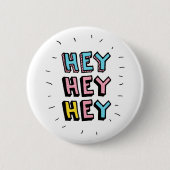 Hey Hey Button (Vorderseite)