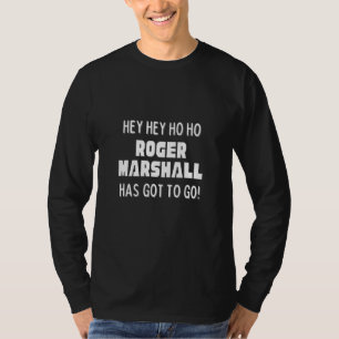 Hey Hey Ho Ho Roger Marshall Muss Weg Politisch T-Shirt