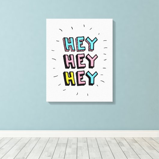 Hey Hey Leinwanddruck (Insitu (Holzboden))