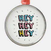 Hey Hey Ornament Aus Metall (Vorne)