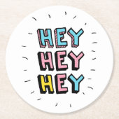 Hey Hey Runder Pappuntersetzer (Vorderseite)