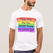 Hey, Ho Ho, Donald Trump hat got zu gehen! T-Shirt (Vorderseite)