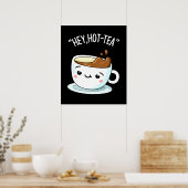 Hey Hot Tea Funny Cuppa Tea Pun Dark BG Poster (Küche)