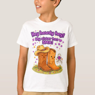 Hey Howdy Hey! Meine Schwester hat SMA! T-Shirt