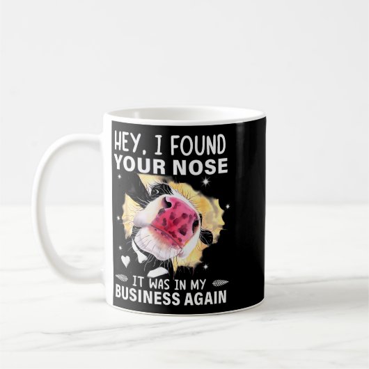 Hey I Found Your Nose It Was In My Business Again Kaffeetasse (Links)