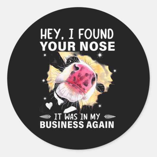 Hey I Found Your Nose It Was In My Business Again Runder Aufkleber (Vorderseite)