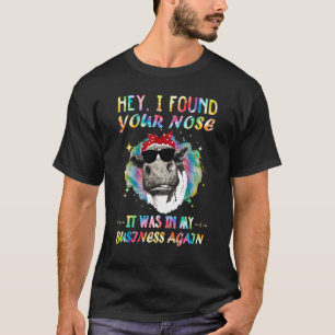 Hey ich habe deine Nase gefunden Sie steckte in me T-Shirt