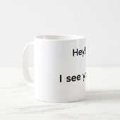 Hey ich sehe dich kaffeetasse (Vorderseite Links)