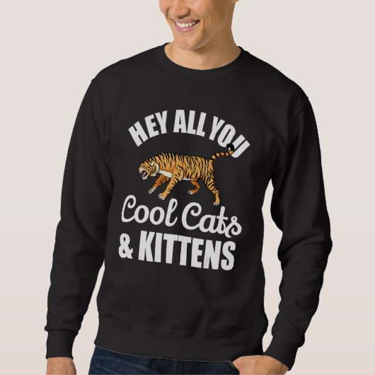 Hey, ihr alle Cool Katzen und Kätzchen Coole große Sweatshirt (Vorderseite)