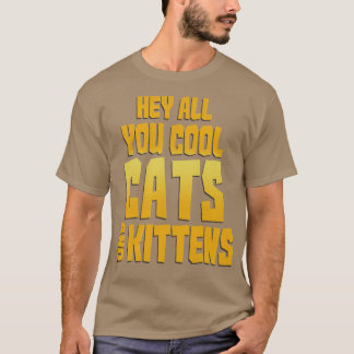 Hey, ihr Cool Katzen und Kätzchen T-Shirt