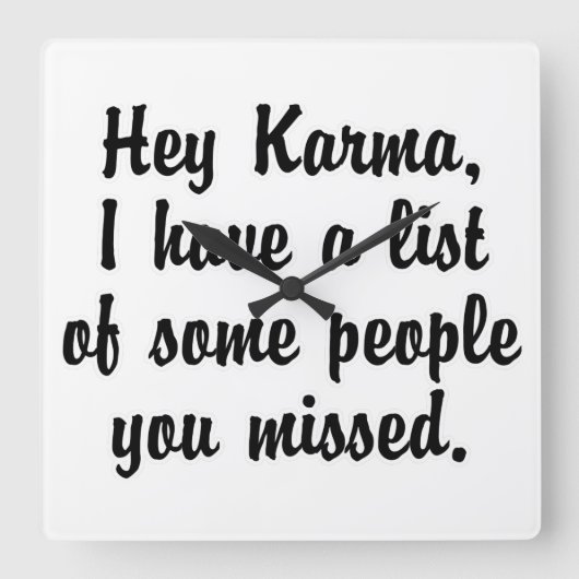 Hey Karma.. Quadratische Wanduhr (Vorderseite)